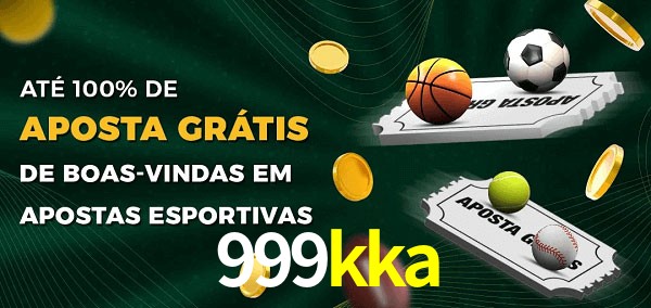 999kka Ate 100% de Aposta Gratis